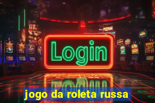 jogo da roleta russa